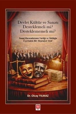 Devlet Kültür ve Sanatı Desteklemeli mi? Desteklememeli mi?