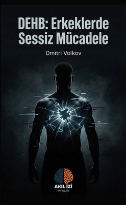 DEHB: Erkeklerde Sessiz Mücadele