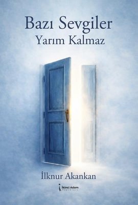 Bazı Sevgiler Yarım Kalmaz