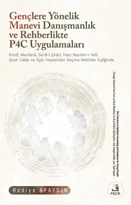 Gençlere Yönelik Manevi Danışmanlık ve Rehberlikte P4C Uygulamaları