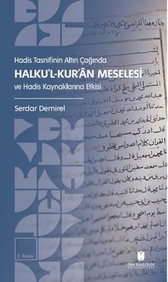 Hadis Tasnifinin Altın Çağında Halku'l-Kur'an Meselesi ve Hadis Kaynaklarına Etkisi