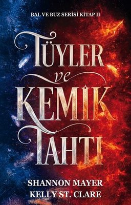Tüyler ve Kemik Tahtı - Bal ve Buz Serisi Kitap 2