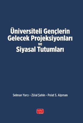 Üniversiteli Gençlerin Gelecek Projeksiyonları ve Siyasal Tutumları