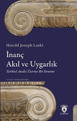 İnanç Akıl ve Uygarlık - Tarihsel Analiz Üzerine Bir Deneme