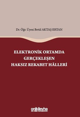 Elektronik Ortamda Gerçekleşen Haksız Rekabet Halleri