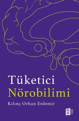 Tüketici Nörobilimi (Kılınç Orhan Erdemir) - Fiyat & Satın Al | D&R