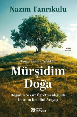 Mürşidim Doğa - Doğanın Sessiz Öğretmenliğinde İnsanın Kendini