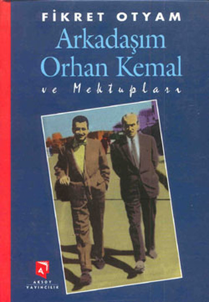 Arkadaşım Orhan Kemal ve Mektupları