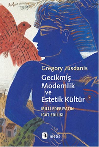 Gecikmiş Modernlik ve Estetik Kültür - Milli Edebiyatın İcat Edilişi