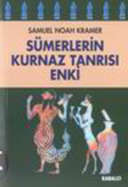 Sümerlerin Kurnaz Tanrısı Enki