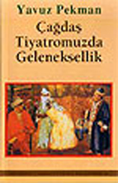 Yavuz Pekman-Çağdaş Tiyatromuzda Geleneksellik