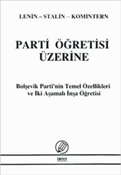 Parti Öğretisi Üzerine - Bolşevik Partinin Temel Özellikleri ve İki Aşamalı İnşa Öğretisi