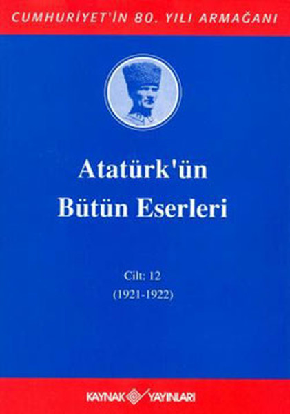 Atatürk'ün Bütün Eserleri-Cilt:12 / (1921-1922)