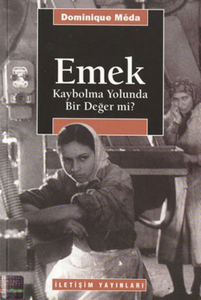 Emek:Kaybolma Yolunda Bir Değer mi?