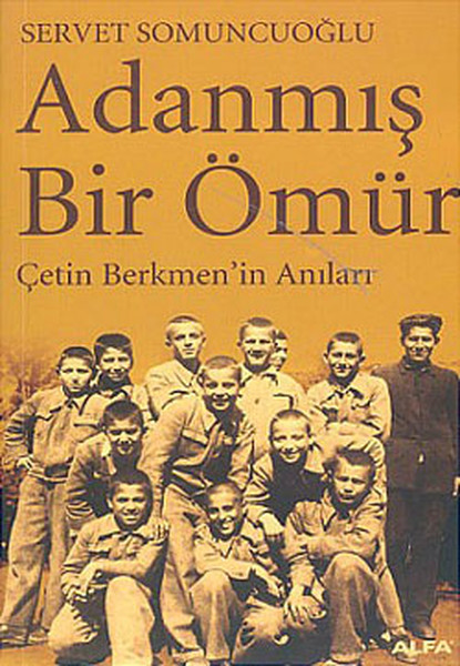 Adanmış Bir Ömür-Çetin Berkmen'in Anıları