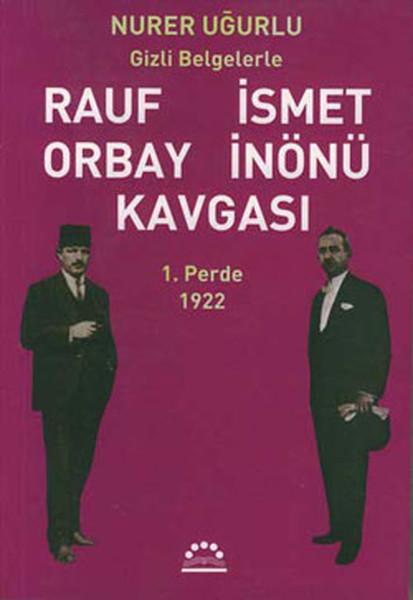 Rauf Orbay İsmet İnönü Kavgası-1.Perde