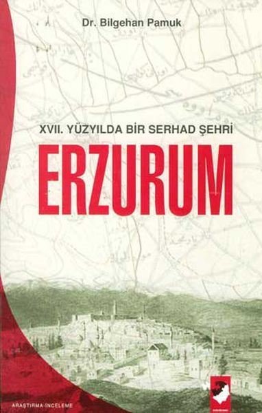 Erzurum 17. Yüzyılda Bir Serhad Şehri