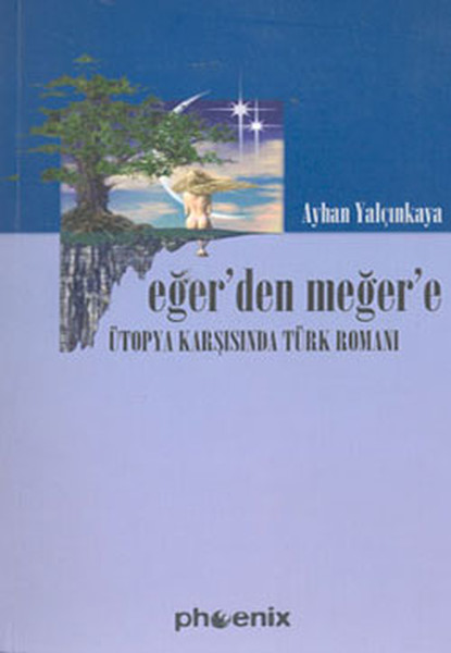 Eğerden Meğere : Ütopya Karşısında Türk Edebiyatı