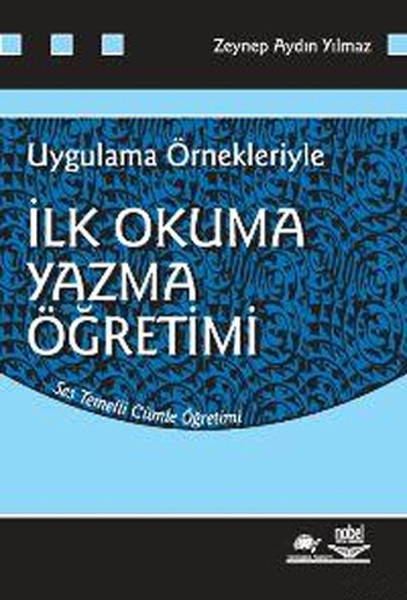 Uygulama Örnekleriyle İlk Okuma Yazma Öğretimi