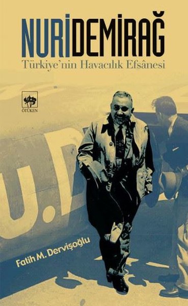 Nuri Demirağ - Türkiye'nin Havacılık Efsanesi