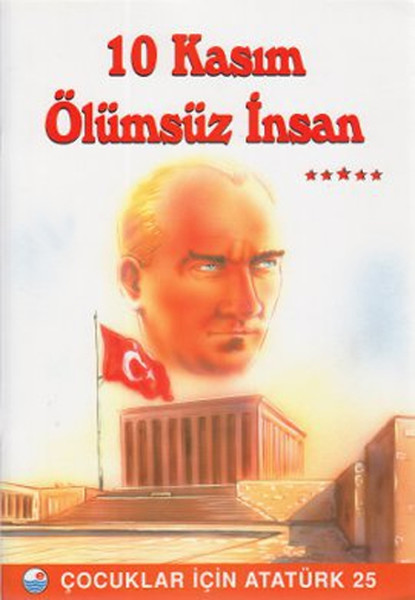 10 Kasım  Ölümsüz İnsan - Çocuklar İçin Atatürk