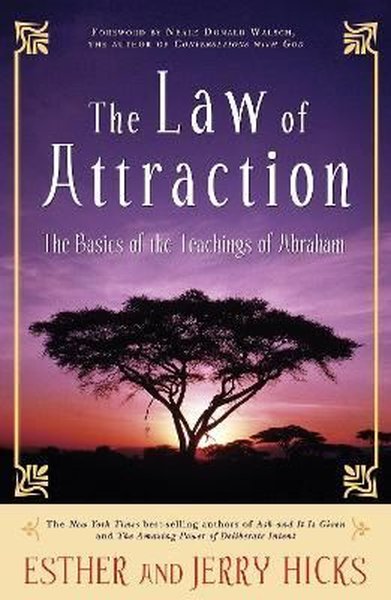 The Law of Attraction: The Basics of the Teachings of Abraham