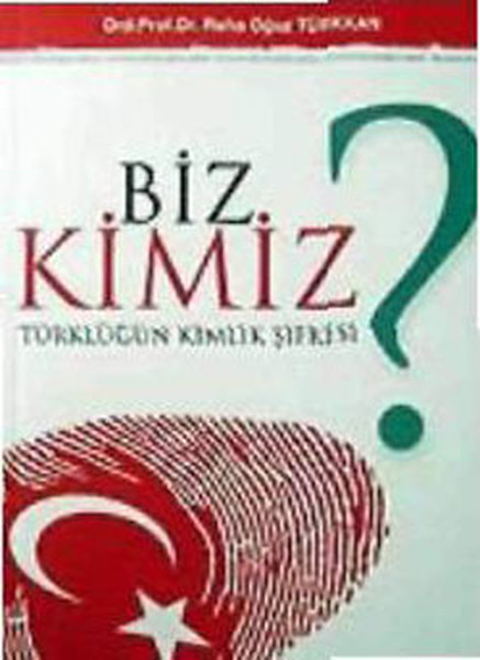 Biz Kimiz? Türklüğün Kimlik Şifresi