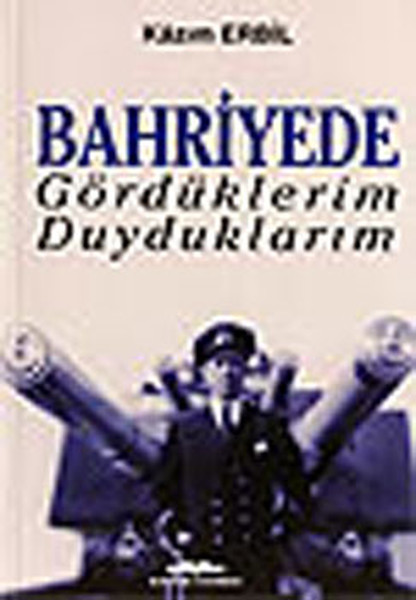 Bahriyede Gördüklerim Duyduklarım