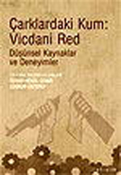 Çarklardaki Kum : Vicdani Red - Düşünsel Kaynak...