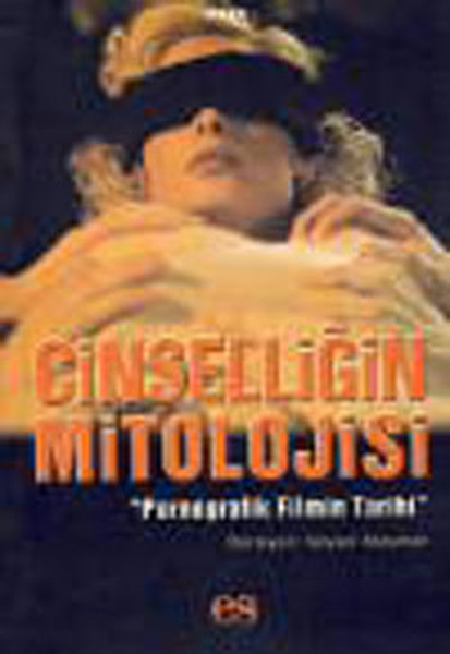 Cinselliğin Mitolojisi - Pornografik Filmin Tarihi