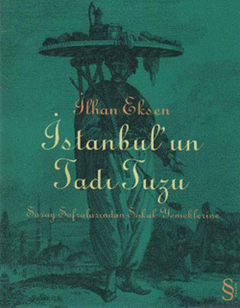 İstanbul'un Tadı Tuzu - Saray Sofralarından Sokak Yemeklerine