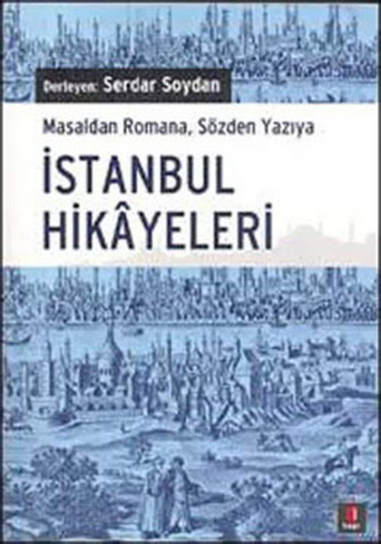 İstanbul Hikayeleri - Masaldan Romana Sözden Ya...