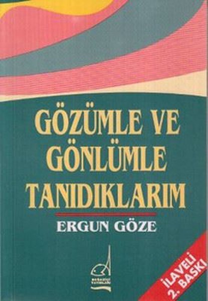 Gözümle ve Gönlümle Tanıdıklarım