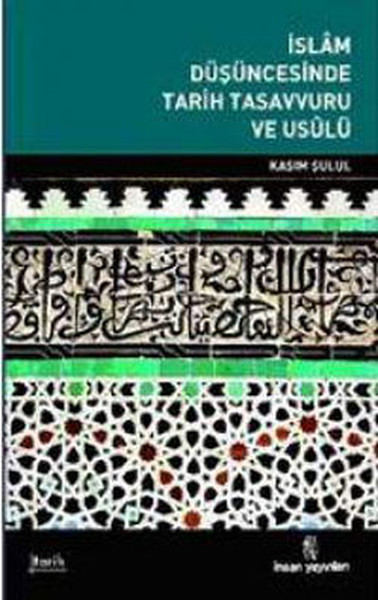 İslam Düşüncesinde Tarih Tasavvuru ve Uslü