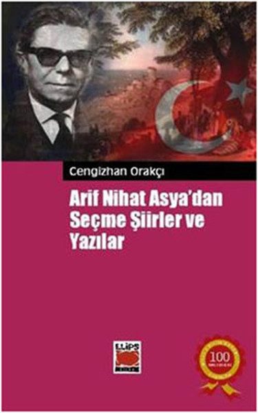 Arif Nihat Asya'dan Seçme Şiirler ve Yazılar