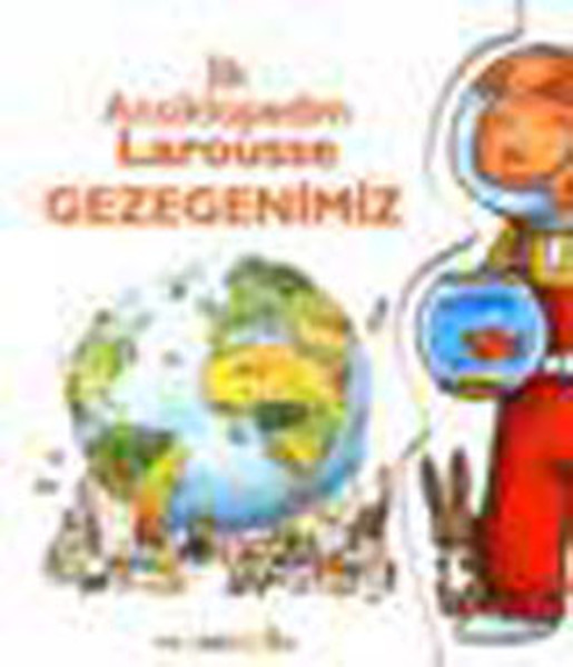 İlk Ansiklopedim Larousse - Gezegenimiz