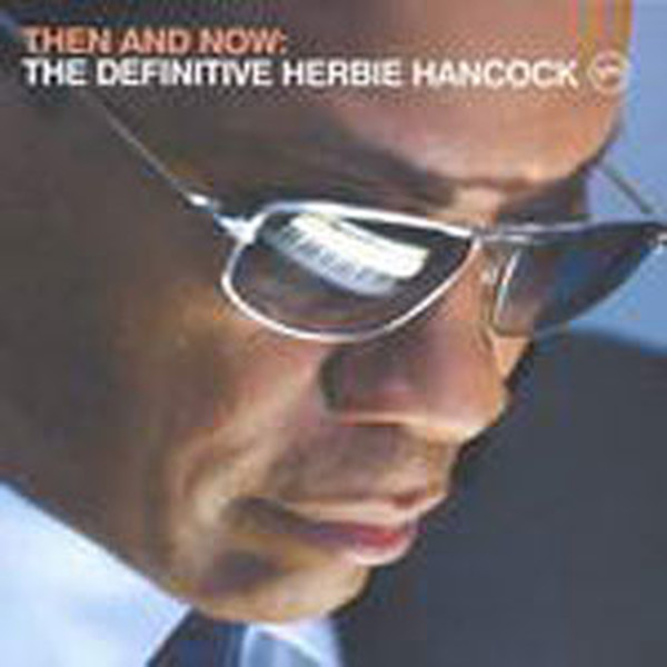 Then And Now:The Definitive Herbie Hancock