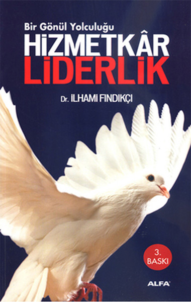 Bir Gönül Yolculuğu - Hizmetkar Liderlik