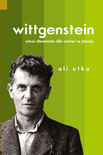 LudwigWittgenstein: Erken Döneminde Dilin Sınır...