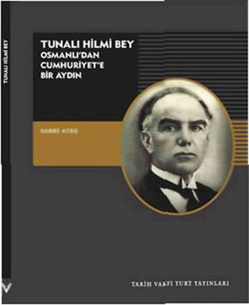 Tunalı Hilmi Bey - Osmanlı'dan Cumhuriyet'e Bir Aydın