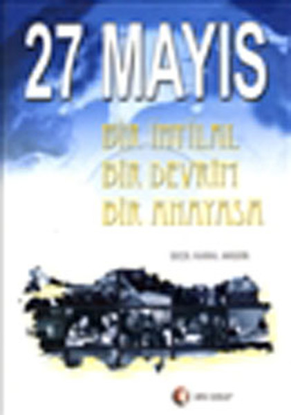 27 Mayıs-Bir İhtlalBir DevrimBir Anayasa