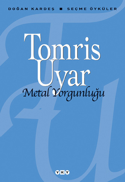 Metal Yorgunluğu - Seçme Öyküler