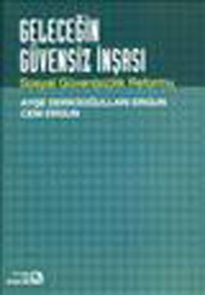 Geleceğin Güvensiz İnşası-Sosyal Güven(sizlik) Reformu