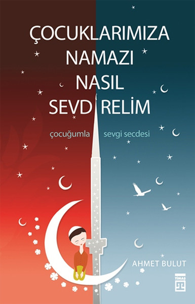 Çocuklarımıza Namazı Nasıl Sevdirelim?
