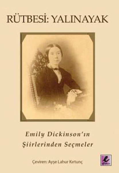 Rütbesi Yalınayak Emily Dickinson' un Şiirlerinden Seçmeler