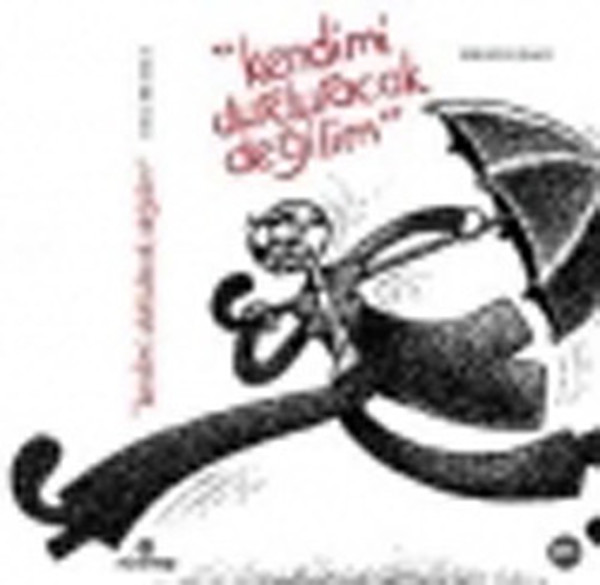 Kendimi Durduracak Değilim