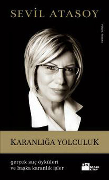 Karanlığa Yolculuk (Gerçek Suç Öyküleri ve Başka Karanlık İşler)