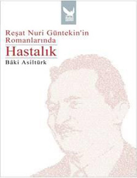 Reşat Nuri Günteki'in Romanlarında Hastalık