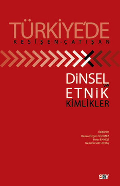 Türkiye'de Kesişen - Çatışan Dinsel ve Etnik Ki...