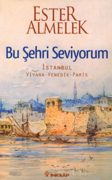 Bu Şehri Seviyorum - İstanbul Viyana Venedik Paris